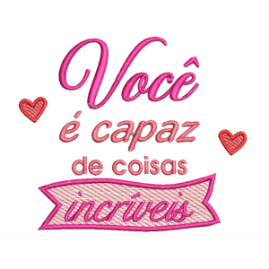 Você é capaz de coisas incríveis